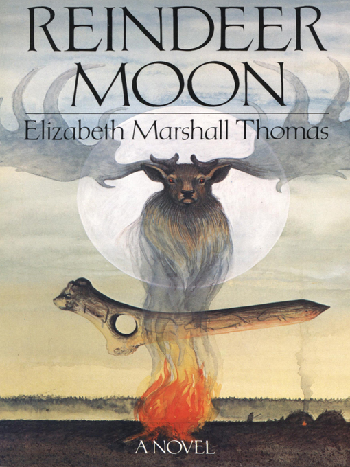 Title details for Reindeer Moon by Elizabeth Marshall Thomas - Available
